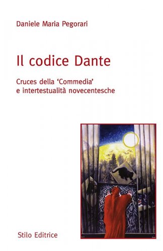 Il Codice Dante - Cruces della 'Commedia' e intertestualità novecentesche