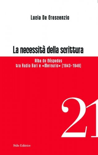 La necessità della scrittura - Alba de Céspedes tra Radio Bari e «Mercurio» (1943-1948)