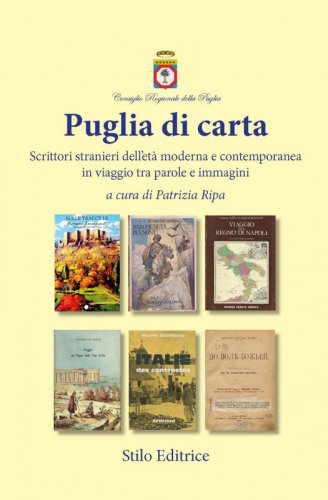 Puglia di carta - Scrittori stranieri dell'età moderna e contemporanea in viaggio tra parole e immagini