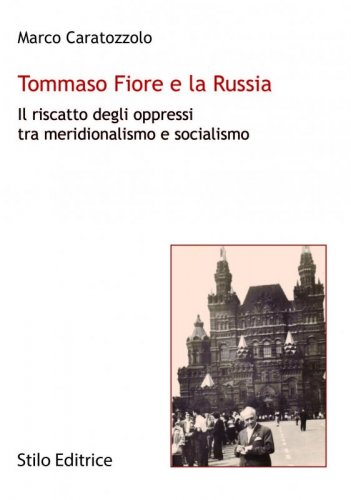 Tommaso Fiore e la Russia - Il riscatto degli oppressi tra meridionalismo e socialismo