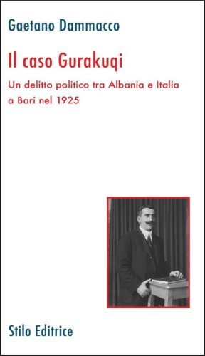 Il caso Gurakuqi - Un delitto politico tra Albania e Italia a Bari nel 1925