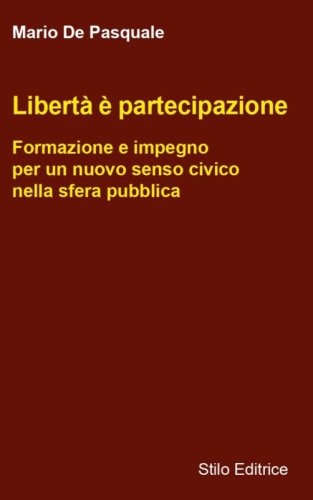 Libertà è partecipazione - Formazione e impegno per un nuovo senso civico nella sfera pubblica