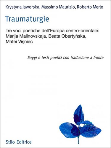 Traumaturgie - Tre voci dell'Europa centro-orientale: Marija Malinovskaja, Beata Obertyńska, Matei Vișniec