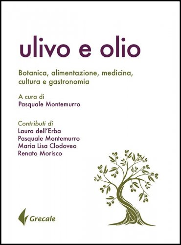 Ulivo e olio - Botanica, alimentazione, medicina, cultura e gastronomia